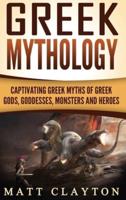 Greek Mythology: Captivating Greek Myths of Greek Gods, Goddesses, Monsters and Heroes