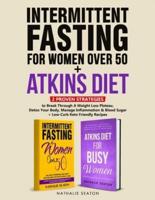 Intermittent Fasting For Women Over 50 + Atkins Diet