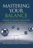 Mastering Your Balance: A Guide to Leading and Living at Your Full Potential