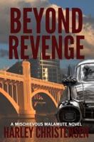 Beyond Revenge: (Mischievous Malamute Mystery Series Book 2)