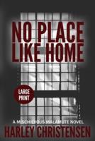 No Place Like Home: Large Print: (Mischievous Malamute Mystery Series Book 7)