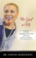The God In Me: Poems Inspired by God for His Royal Family.