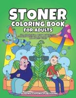 Stoner Coloring Book for Adults: Fun, Humorous & Trippy Psychedelic Coloring Pages for Ultimate Relaxation and Stress Relief