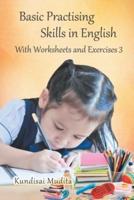 Basic Practising Skills in English: With Worksheets and Exercises 3