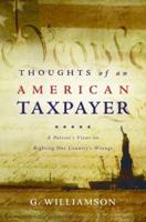Thoughts of an American Taxpayer: A Patriot's Views on Righting Our Country's Wrongs