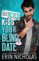 Why You Should Never Kiss Your Blind Date