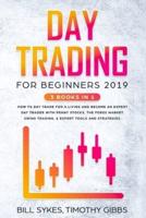 Day Trading for Beginners 2019: 3 BOOKS IN 1 - How to Day Trade for a Living and Become an Expert Day Trader With Penny Stocks, the Forex Market, Swing Trading, & Expert Tools and Strategies.