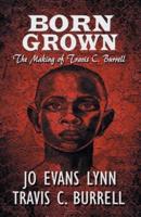 Born Grown: The Making of Travis C. Burrell