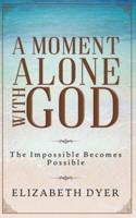 A Moment Alone With God