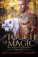 A Touch of Magic: True Mates Generations Book 8