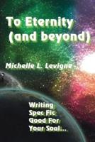 To Eternity (and beyond): Writing Spec Fic Good For Your Soul
