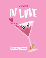 Drunk In Love Wedding Planner: Organizer For The Bride   Binder   Checklist   Small Wedding   On A Budget   Practical Planning Snapshot   Calendar Dates   Bachelorette Party