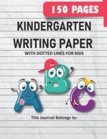 Kindergarten Writing Paper with Dotted Lines for Kids: 150 Pages Blank Handwriting Practice Paper for Preschool, Kindergarten and Kids Ages 3-5: 150 Pages Blank Handwriting Practice Paper for Preschool, Kindergarten and Kids Ages 3-5