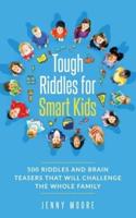 Tough Riddles for Smart Kids: 500 Riddles and Brain Teasers that Will Challenge the Whole Family