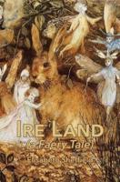 Ire Land: (a Faery Tale)