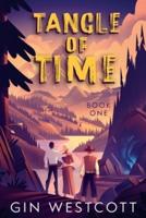 Tangle of Time: BOOK ONE