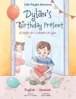 Dylan's Birthday Present/El Regalo de Cumpleaños de Dylan: Bilingual English and Spanish Edition