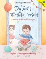 Dylan's Birthday Present/O Presente de Aniversário de Dylan: Bilingual English and Portuguese (Brazil) Edition