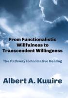 From Functionalistic Willfulness to Transcendent Willingness
