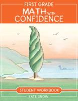 First Grade Math With Confidence Student Workbook
