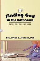 Finding God in the Bathroom: Enter the Throne Room