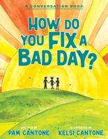 How Do You Fix a Bad Day?: A Conversation Book