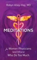 Meditations for Women Physicians (And Others) Who Do Too Much