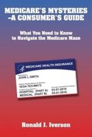 Medicare's Mysteries-A Consumer's Guide