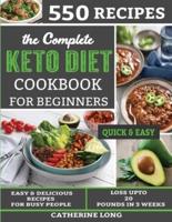The Complete Keto Diet Cookbook for Beginners: 550 Easy & Delicious Recipes for Busy People - Loss Up to 20 pounds in 3 weeks