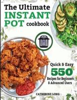 The Ultimate Instant Pot Cookbook: Quick & Easy 550 Recipes for Beginners & Advanced Users