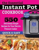 THE ESSENTIAL INSTANT POT COOKBOOK: 550 Deliciously Simple Recipes for Your Electric Pressure Cooker