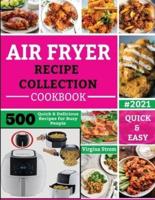 AIR FRYER RECIPE COLLECTION COOKBOOK: 500 Quick & Delicious Recipes for Busy People