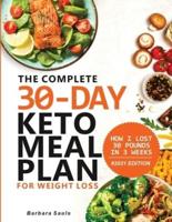 The Complete 30-Day Keto Meal Plan for Weight Loss: How I lost 30 Pounds In 3 Weeks