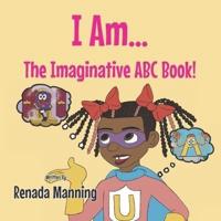 I Am... The Imaginative ABC Book