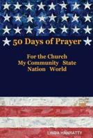 50 Days of Prayer: For the Church, MY Community State Nation World