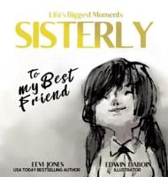 Sisterly: To My Best Friend