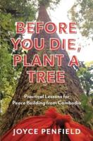 Before You Die, Plant a Tree