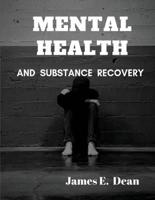 Mental Health and Substance Abuse Recovery: A Complete Guide