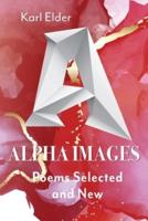Alpha Images: Poems Selected and New: Poems Selected and New