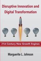 Disruptive Innovation and Digital Transformation: 21st Century New Growth Engines