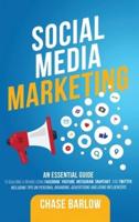 Social Media Marketing: An Essential Guide to Building a Brand Using Facebook, YouTube, Instagram, Snapchat, and Twitter, Including Tips on Personal Branding, Advertising and Using Influencers