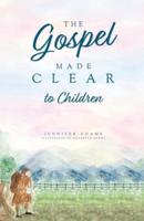 GOSPEL MADE CLEAR TO CHILDREN
