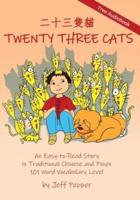 Twenty Three Cats:: An Easy-to-Read Story in Traditional Chinese and Pinyin,101 Word Vocabulary Level