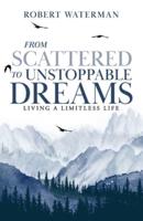 From Scattered to Unstoppable Dreams: Living a Limitless Life