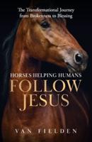 Horses Helping Humans Follow Jesus