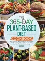 The 365-Day Plant-Based Diet Cookbook: Easy and Yummy Whole Food Recipes on a Budget for Plant-Based Eating All Through the Year with 30 Day Meal Plan to Kick Start a Healthy Lifestyle