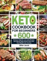 Keto Cookbook for Beginners:  600 Delicious High-fat, Low-carbs Recipes with Step-by-Step Guide to Kick-start Your Weight Loss Journey