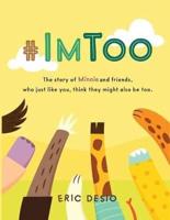 #ImToo - The Story of Minnie and Friends, Who Just Like You, Think They Might Also Be Too. Why Do Kids Bully? What Is Bullying for Kids?
