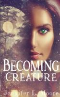 Becoming Creature: (Becoming: Book 1)