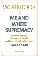 Workbook For Me and White Supremacy
